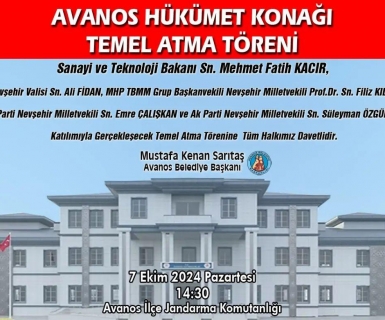 AVANOS HÜKÜMET KONAĞI TEMEL ATMA TÖRENİNE TÜM HALKIMIZ DAVETLİDİR