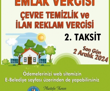 2024 yılı "Emlak", "Çevre Temizlik", "İlan ve Reklam" vergilerinizin 2. taksit ödemelerini belediye veznelerimizden veya e-belediye sistemimiz üzerinden yapabilirsiniz.